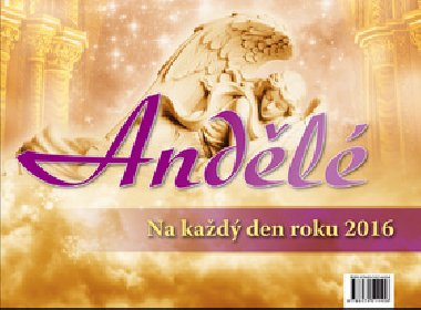 Andělé na každý den roku 2016 - stolní kalendář - Jitka Saniová