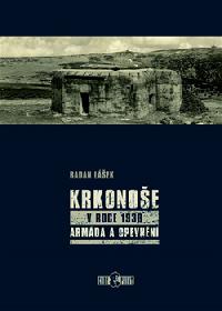 Krkonoše v roce 1938 - armáda a opevnění - Radan Lášek