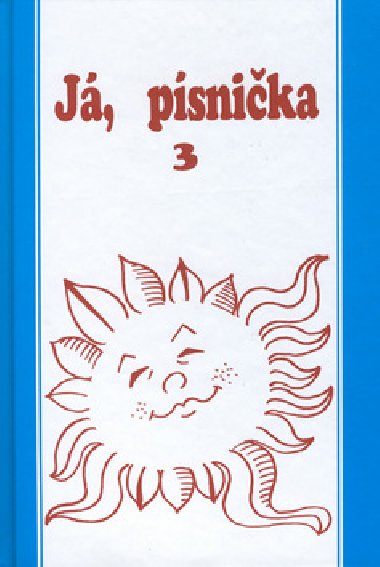 JÁ, PÍSNIČKA 3 - Kolektiv autorů