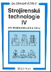 Strojrensk technologie IV pro strojrensk uebn obory - Otakar Bothe