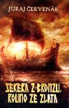 SEKERA Z BRONZU, ROUNO ZE ZLATA - Juraj ervenk