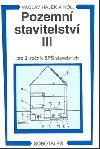 POZEMN STAVITELSTV III PRO 3. RONK SP STAVEBNCH - Vclav Hjek
