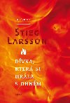 DÍVKA, KTERÁ SI HRÁLA S OHNM (BRO.) - Stieg Larsson