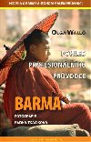 Barma Pohled profesionlnho prvodce - Olga Wall; Radka Tkikov