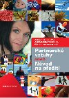 PARTNERSK VZTAHY ANEB NVOD NA PEIT - Alena Derzsiov; rka Volemanov; Alexandra Vebrov
