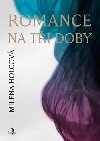 ROMANCE NA TI DOBY - Milena Holcov