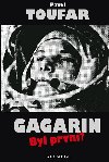 GAGARIN BYL PRVN? - Pavel Toufar