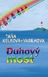 DUHOVÝ MOST - Táa Keleová-Vasilková
