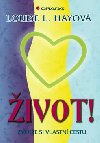 ŽIVOT! - Louise L. Hay