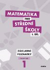 Matematika pro stedn koly 1.dl Pracovn seit - Zkladn poznatky - Zdenk Polick; Blanka karoupkov; Peter Krupka