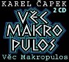 Vc Makropulos - 2CD - Karel apek; Jiina vorcov; Karel Hger; Viktor Preiss