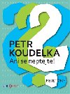 ANI SE NEPTEJTE! - Petr Koudelka
