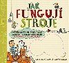 Jak funguj stroje - Interaktivn prvodce jednoduchmi stroji a mechanismy - Nick Arnold