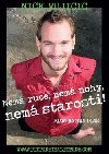 NICK VUJICIC NEM RUCE, NEM NOHY, NEM STAROSTI! - 