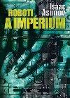 Roboti a imprium - Isaac Asimov