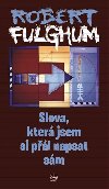 SLOVA, KTERÁ JSEM SI PÁL NÁPSAT SÁM 3. VYD. - Robert Fulghum