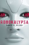 ROBOKALYPSA - Daniel H. Wilson