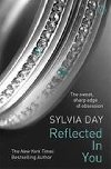 REFLECTED IN YOU: A CROSSFIRE NOVEL (CROSSFIRE BOOK 2) - Sylvia Day
