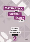 Matematika pro stedn koly 2.dl Uebnice (vrazy, rovnice a nerovnice) - Michaela Cizlerov