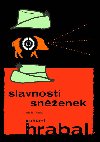 Slavnosti snenek - Bohumil Hrabal