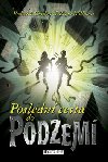 Podzemí 6 - Poslední cesta do Podzemí - Roderick Gordon