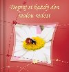 Dopej si kad den malou radost - 