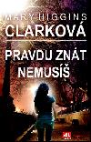 Pravdu znt nemus - Mary Higgins Clarkov