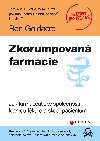 ZKORUMPOVAN FARMACIE - JAK FARMACEUTICK SPOLENOSTI KLAMOU - Goldacre Ben