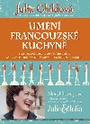 Umn francouzsk kuchyn - Julia Childov; Louisette Bertholleov; Simone Beckov