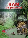KAM do podzem - Tajemn hlubiny: jeskyn, doly, toly, historick sklepy - Magdalena Karelov; Jan Pohunek