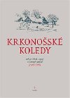 Krkonosk koledy - Jak je sebral, sepsal a notami vybavil Josef Hork - Josef Hork