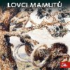 Lovci mamut - Eduard torch; Bronislav Poloczek; Michal Dlouh; Michal Pavlata