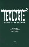 Systematick teologie III. - Francis S. Fiorenza,John P. Galvin,kolektiv