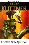 Roboti nemaj ocas - Henry Kuttner