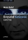 Krzysztof Kieslowski a jeho filmy - Marek Haltof