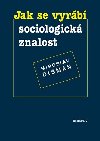 Jak se vyrb sociologick znalost - Miroslav Disman