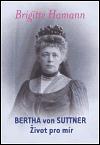 Bertha von Suttner: ivot pro mr - Brigitte Hamann