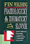 FIN -N FRAZEOLOGICK A IDIOM. - 