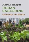 Zahrady ve mst. Urban Gardering. - Martin Rasper
