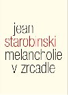 Melancholie v zrcadle - Jean Starobinski