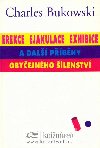 Erekce ejakulace exhibice a dal pbhy obyejnho lenstv - Charles Bukowski