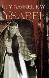 Ysabel - Kay Guy Gavriel