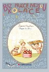 Bez prce nejsou kole - Zuzana Pospilov; Magda Veverkov Hrnov