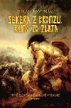 SEKERA Z BRONZU, RNO ZO ZLATA - Juraj ervenk