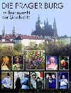 Die Prager Burg: Brennpunkt der Geschichte - Milo Pokorn