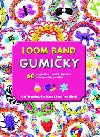 Gumiky Loom Band - 60 originlnch ozdob tkanch z barevnch gumiek - Tessa Sillars-Powellov; Kat Robertsov