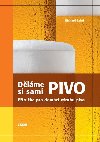 Dláme si sami pivo - Píruka pro domácí výrobu piva - Richard Lehrl