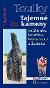 Tajemn kameny na Slnsku, Lounsku, Rakovnicku a atecku (Edice Toulky) - Pavel Toufar