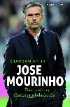 Jose Mourinho - ivot a nzory charizmatickho koue - Ciarran Kelly