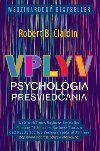 VPLYV PSYCHOLGIA PRESVIEDANIA - Robert B. Cialdini